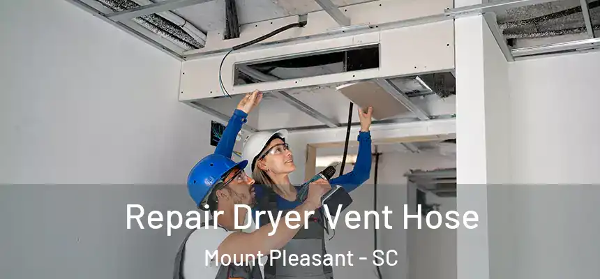 Repair Dryer Vent Hose Mount Pleasant - SC