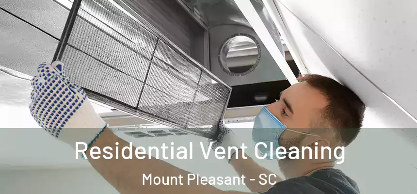  Residential Vent Cleaning Mount Pleasant - SC